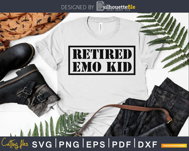 Funny Retired Emo Kid Sad Music Svg Dxf Png Cut File