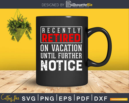 Funny Retired Retirement Vacation Retiring Svg Dxf Png Cut