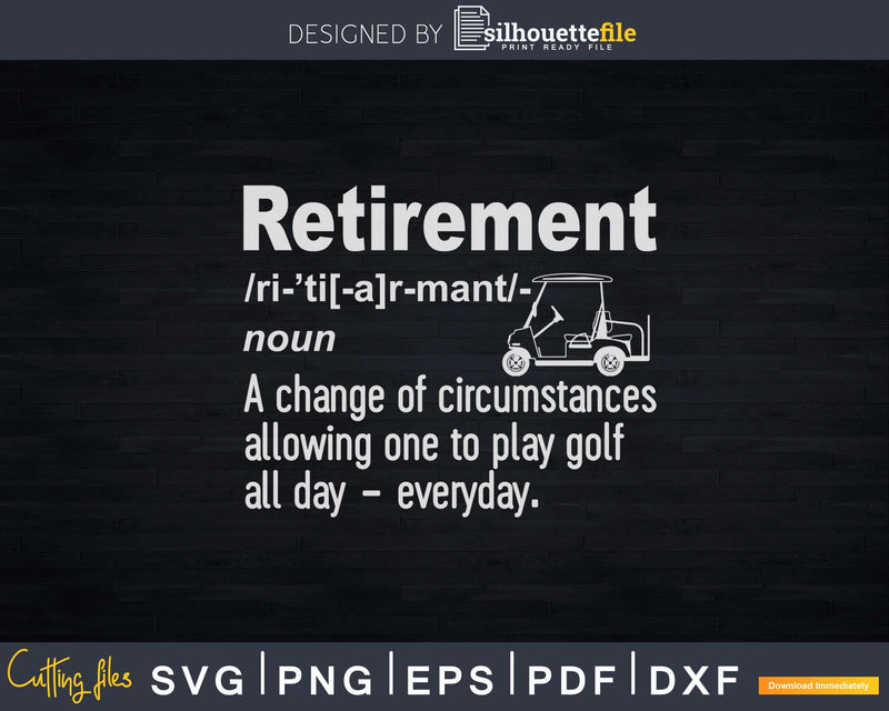 Funny Retirement Golf Quote Retired Golfers Svg Dxf Cricut