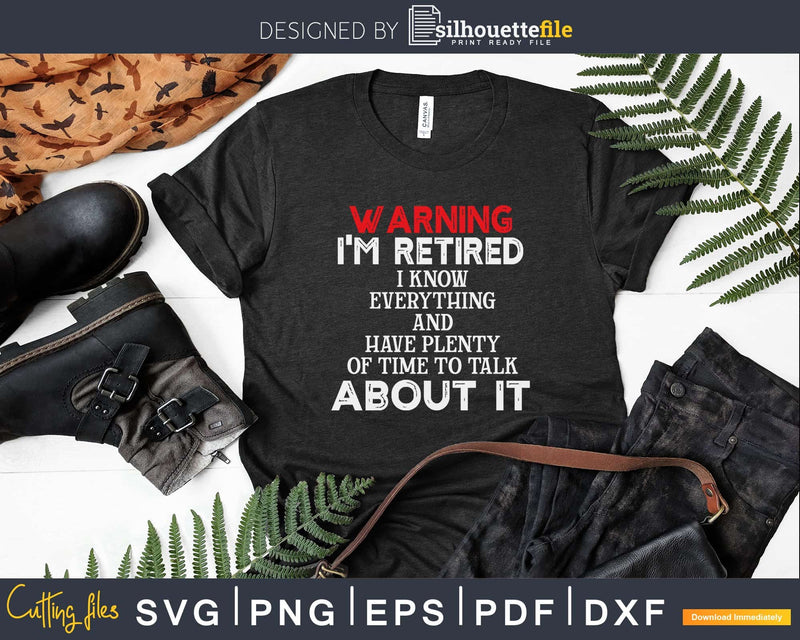 Funny Retirement T Shirts Warning I’m Retired Svg Dxf Png