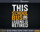 Funny Legendary Retirement Gift Retired School Bus Driver