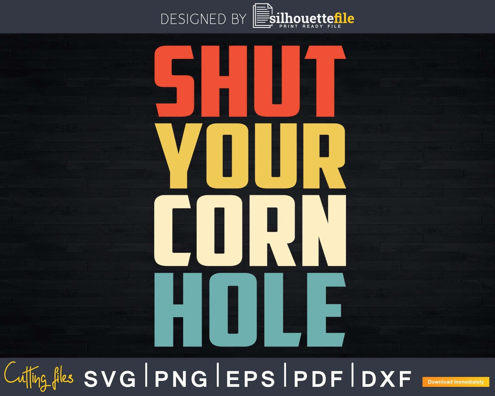 Funny Retro Shut Your Corn Hole Bean Bag Toss Svg Dxf Png | SilhouetteFile