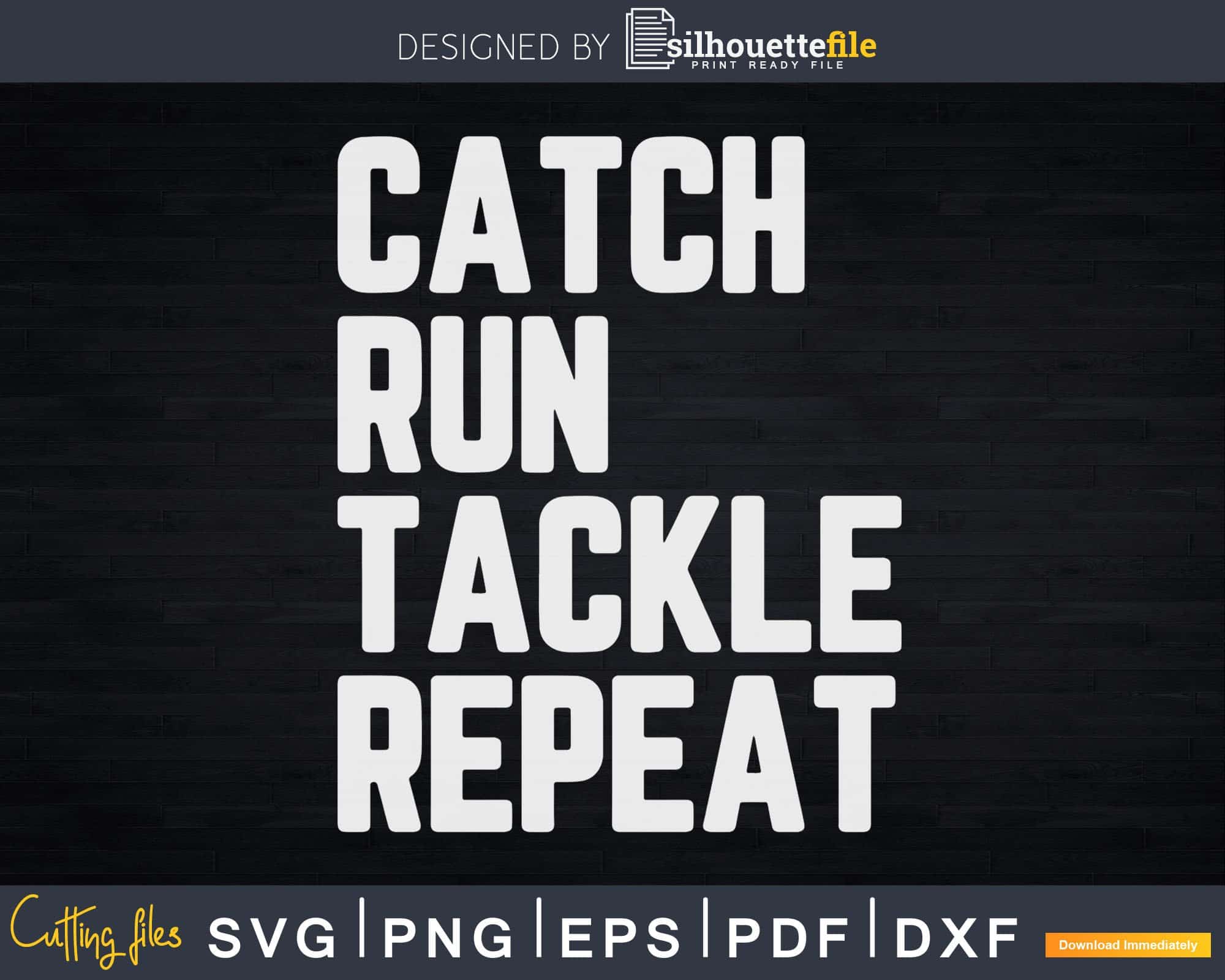 Run Catch Run Rugby Funny Rugby Player Catch Run Tackle Repeat Svg Cut Files | Silhouettefile