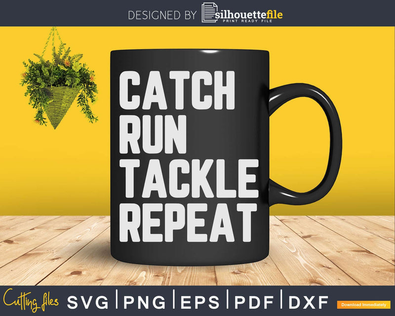 Funny Rugby Player Catch Run Tackle Repeat Svg Cut Files