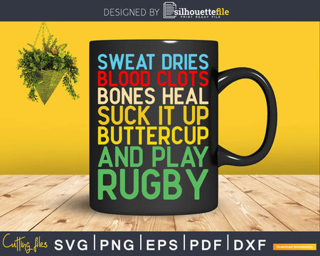 Funny Rugby Quote Sweat Blood Bones Play Svg Dxf Cricut Cut