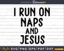 Funny Run On Nap & Jesus Christ Sayings Christian svg png