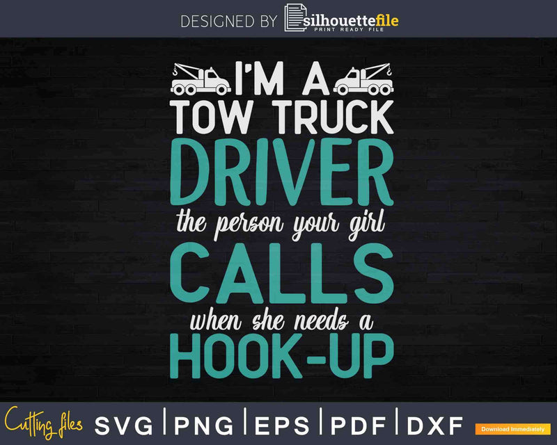 Funny Sarcastic Tow Truck Operator Driver Svg Cricut Files