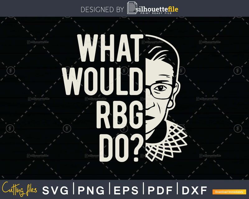 Funny Saying RBG Ruth Bader Ginsburg svg dxf png cutting
