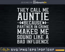 Funny Saying They Call Me Auntie Because Partner In Crime