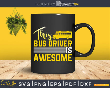 Funny School Bus Driver This Is Awesome Svg Design Cut File