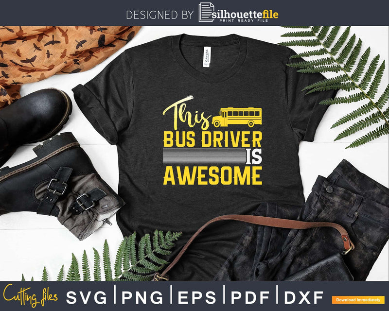 Funny School Bus Driver This Is Awesome Svg Design Cut File