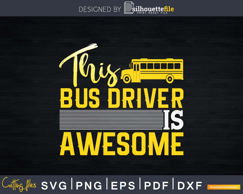 Funny School Bus Driver This Is Awesome Svg Design Cut File