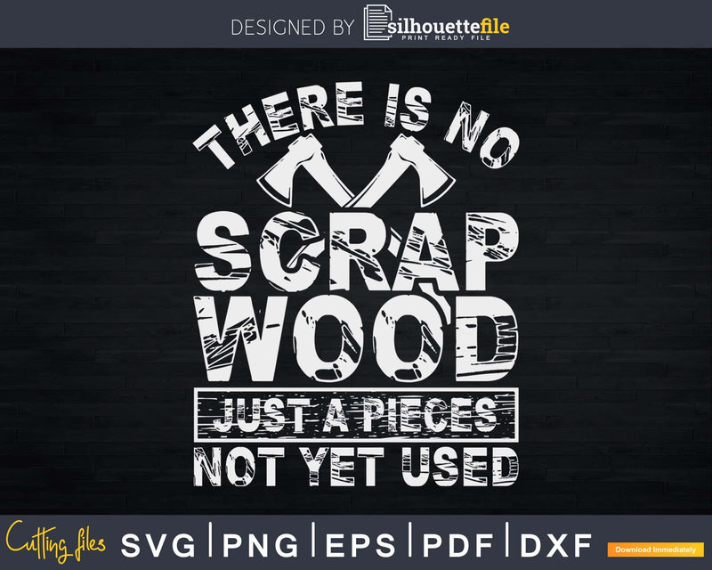 Funny Scrap Wood Woodworking Gift Product Carpenter Svg