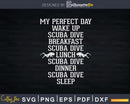 Funny Scuba Diver Gift My Perfect Day Dive Svg Png