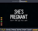 Funny She’s Pregnant But I Did All The Work