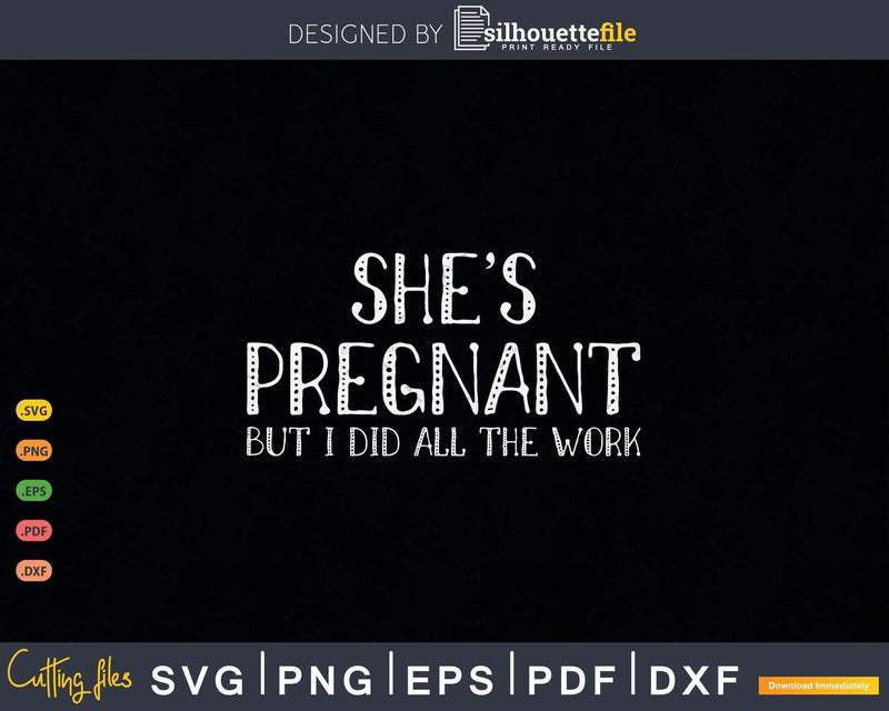 Funny She’s Pregnant Pregnancy Announcement for Dad baby