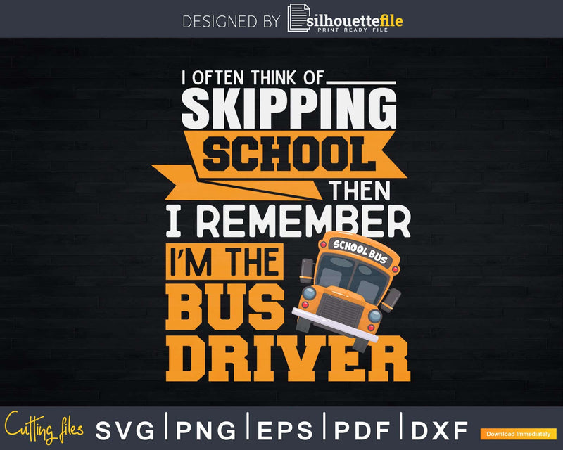 Funny Shirt Bus Driver Appreciation Gifts Skipping School