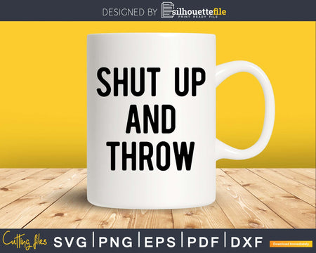 Funny Shut Up And Throw Cornhole Shirt Svg Dxf Png Design