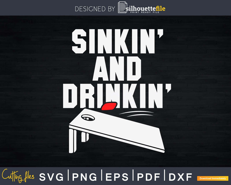 Funny Sinkin’ and Drinkin’ Cornhole Shirt Svg Dxf Png