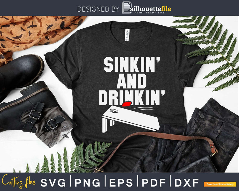 Funny Sinkin’ and Drinkin’ Cornhole Shirt Svg Dxf Png
