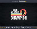 Funny Social Distancing Champion Trendy Meme Bigfoot Svg