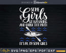 Funny Some Girls Go Kayaking & Drink Too Much Svg Digital