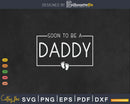 Funny Soon to be Daddy Fathers Day Gift