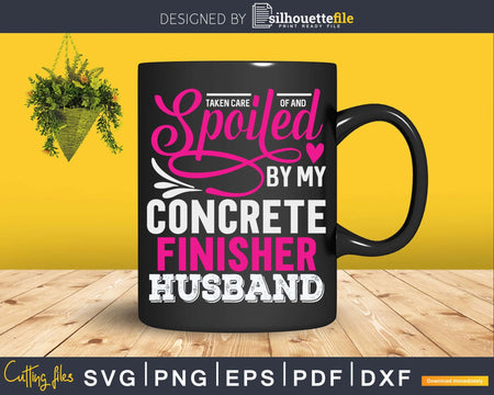 Funny Spoiled By My Concrete Finisher Husband Svg T-shirt