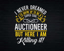 Funny Super Cool Auctioneer But Here I Am Killing It Svg