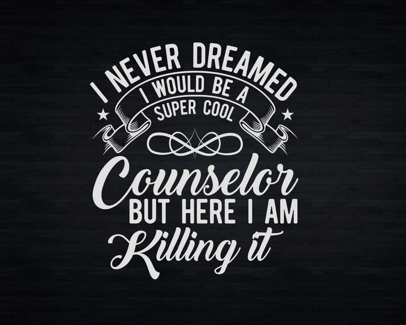 Funny Super Cool Counselor But Here I Am Killing It Svg Png