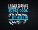 Funny Super Cool Electrician But Here I Am Rockin’ It Svg