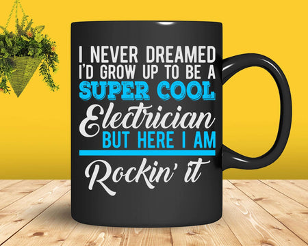 Funny Super Cool Electrician But Here I Am Rockin’ It Svg