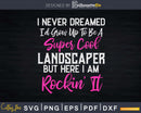 Funny Super Cool Landscaper Svg Cut Files