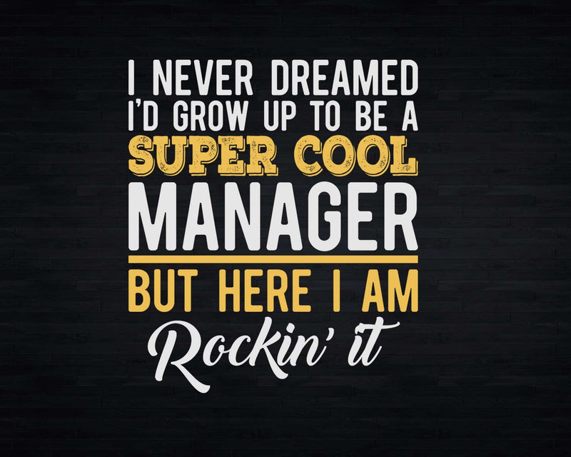 Funny Super Cool Manager But Here I Am Rockin’ It Svg Png