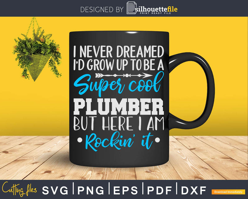 Funny Super Cool Plumber Rocking It Svg Png Cut Files