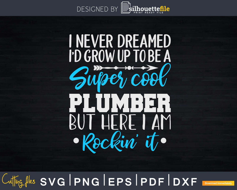 Funny Super Cool Plumber Rocking It Svg Png Cut Files