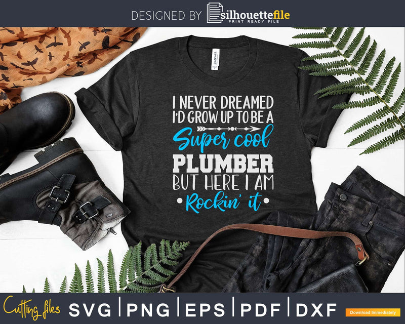 Funny Super Cool Plumber Rocking It Svg Png Cut Files