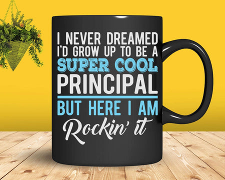 Funny Super Cool Principal But Here I Am Rockin’ It Svg