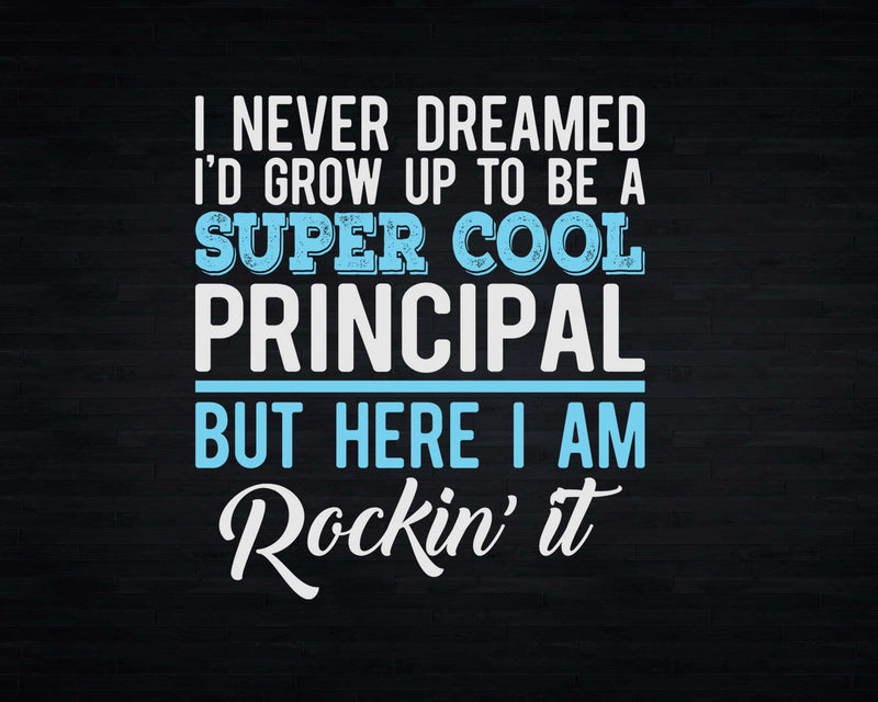 Funny Super Cool Principal But Here I Am Rockin’ It Svg