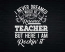 Funny Super Cool Resource Teacher But Here I Am Rockin’