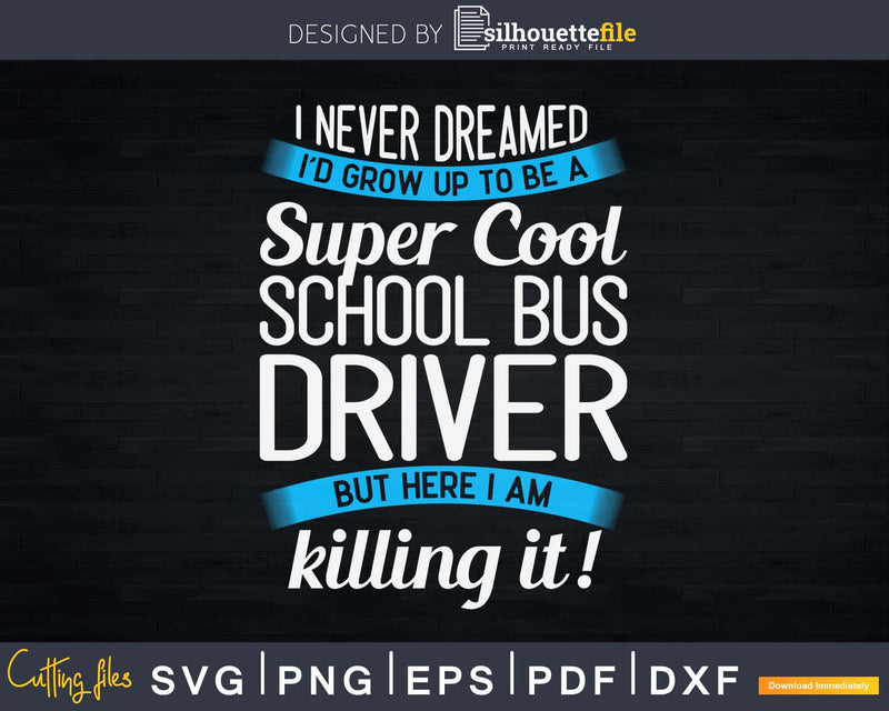 Funny Super Cool School Bus Driver Svg Design Cut File