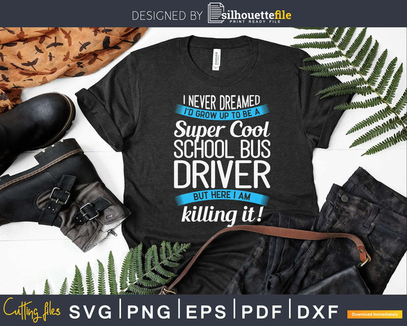 Funny Super Cool School Bus Driver Svg Design Cut File