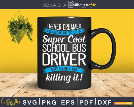 Funny Super Cool School Bus Driver Svg Design Cut File