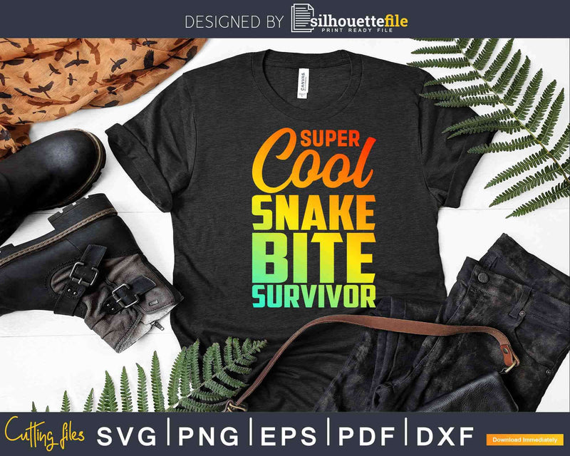 Funny Super Cool Snake Bite Survivor Recovery Svg Dxf Png