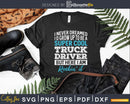 Funny Super Cool Truck Driver Svg Cricut Die Cut File