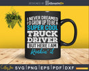 Funny Super Cool Truck Driver Svg Cricut Die Cut File