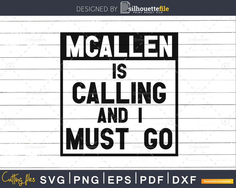 Funny Texas svg McAllen is Calling and I Must Go cut files