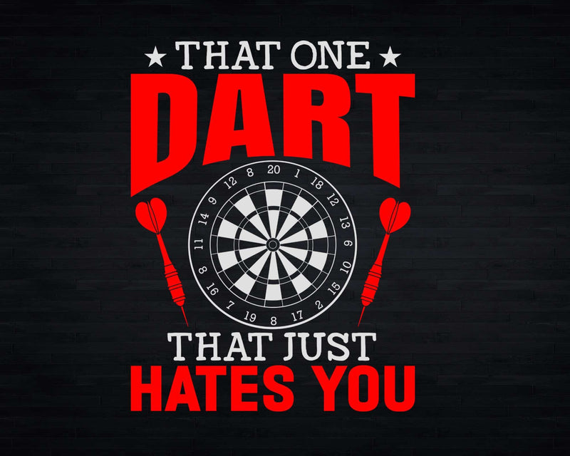 Funny That One Dart Just Hates You Svg Png Cricut Files