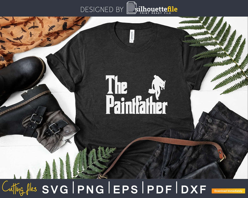 Funny The Paintfather Car Painting Svg Dxf Png Cricut Cut