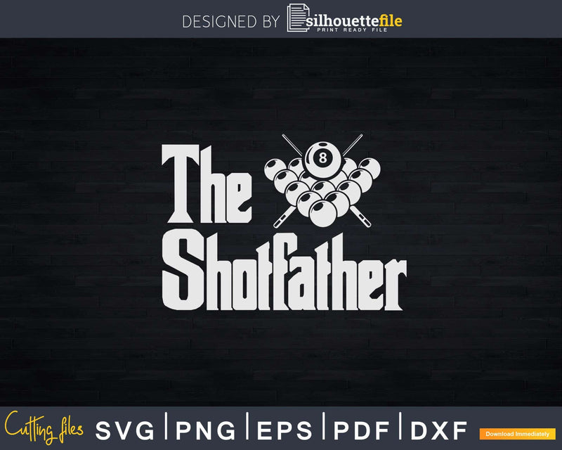 Funny The Shotfather Billiards Svg Png Cricut File